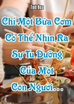 Ảnh Chỉ Một Bữa Cơm, Có Thể Nhìn Ra Sự Tu Dưỡng Của Một Con Người…