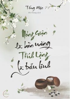 Ảnh Để Nóng Giận Bộc Phát Là Bản Năng, Kìm Nén Được Nó Lại Là Bản Sự