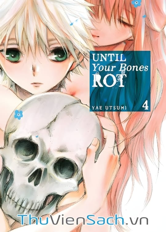 Ảnh bìa sách Cho Tới Khi Xương Cốt Mục Rữa - Until Your Bones Rot